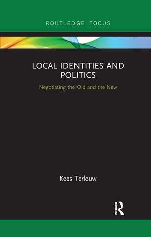 Local Identities and Politics: Negotiating the Old and the New de Kees Terlouw