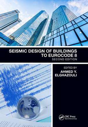 Seismic Design of Buildings to Eurocode 8 de Ahmed Elghazouli