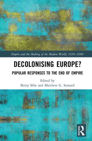 Decolonising Europe?: Popular Responses to the End of Empire de Berny Sèbe