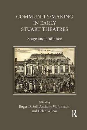 Community-Making in Early Stuart Theatres: Stage and audience de Anthony W. Johnson