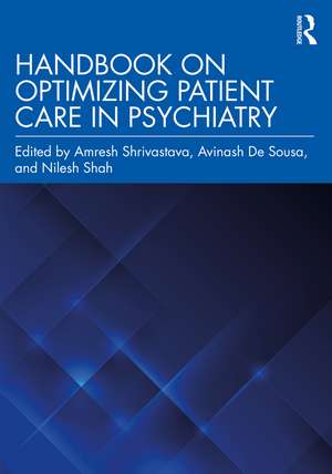 Handbook on Optimizing Patient Care in Psychiatry de Amresh Shrivastava