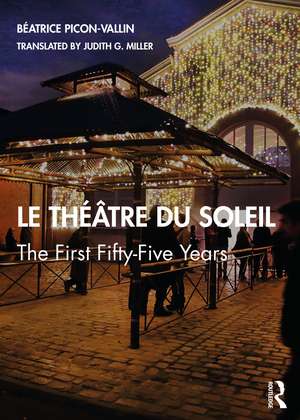 Le Théâtre du Soleil: The First Fifty-Five Years de Béatrice Picon-Vallin