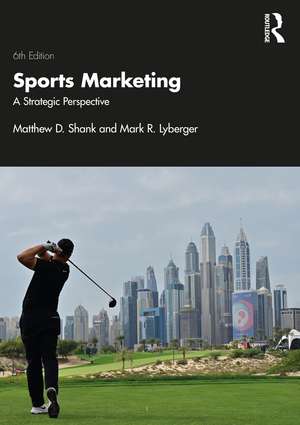 Sports Marketing: A Strategic Perspective de Matthew D. Shank