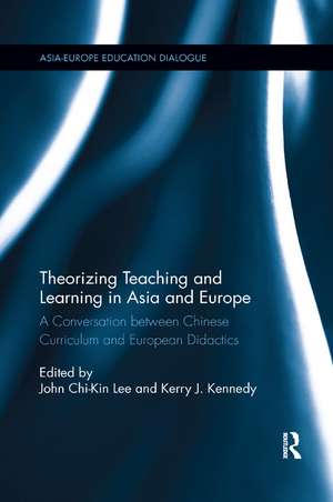 Theorizing Teaching and Learning in Asia and Europe: A Conversation between Chinese Curriculum and European Didactics de John Chi-Kin Lee