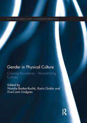 Gender in Physical Culture: Crossing Boundaries - Reconstituting Cultures de Natalie Barker-Ruchti