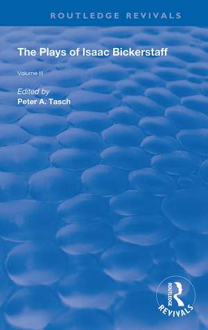 The Plays of Isaac Bickerstaff: Volume III de Peter Tasch