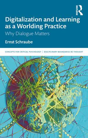 Digitalization and Learning as a Worlding Practice: Why Dialogue Matters de Ernst Schraube