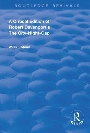 A Critical Edition of Robert Davenport's The City Night-Cap de Robert Davenport