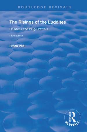 The Risings of the Luddites: Chartists and Plug-Drawers de Frank Peel