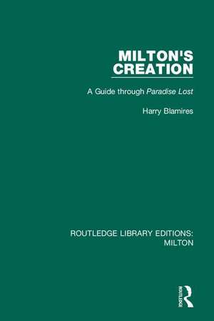 Milton's Creation: A Guide through Paradise Lost de Harry Blamires