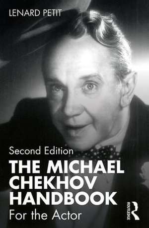 The Michael Chekhov Handbook: For the Actor de Lenard Petit