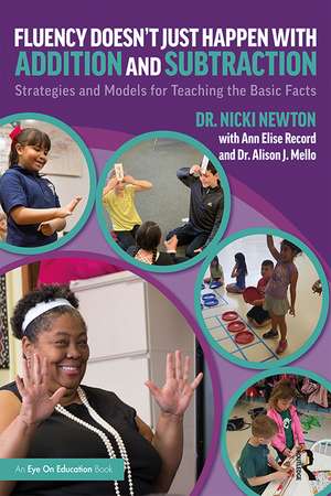 Fluency Doesn't Just Happen with Addition and Subtraction: Strategies and Models for Teaching the Basic Facts de Nicki Newton