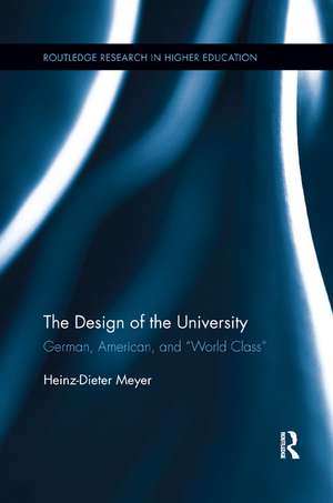 The Design of the University: German, American, and “World Class” de Heinz-Dieter Meyer