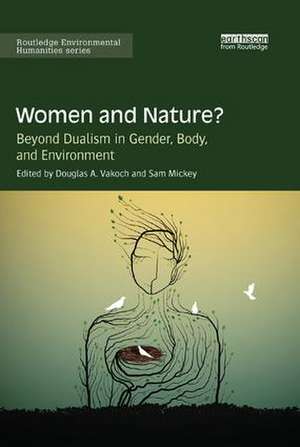 Women and Nature?: Beyond Dualism in Gender, Body, and Environment de Douglas Vakoch