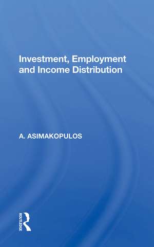 Investment, Employment And Income Distribution de A. Asimakopulos