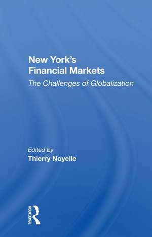 New York's Financial Markets: The Challenges Of Globalization de Thierry Noyelle