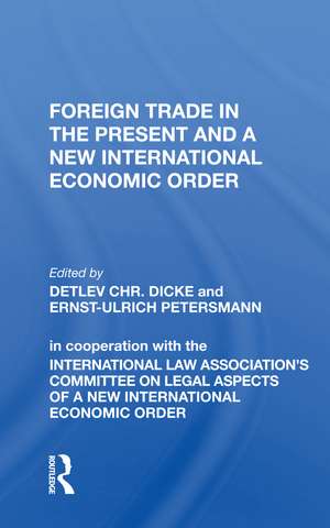 Foreign Trade in the Present and a New International Economic Order de Detlev CHR. Dicke