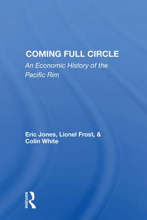 Coming Full Circle: An Economic History Of The Pacific Rim de Eric Jones