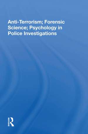 Anti-Terrorism; Forensic Science; Psychology in Police Investigations de John S Major