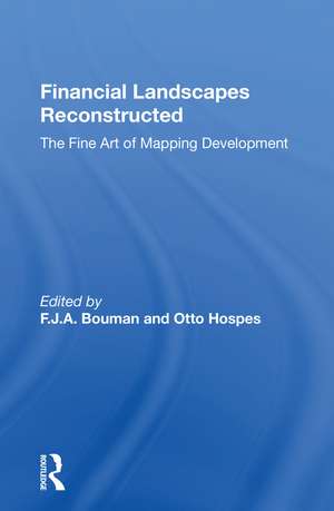 Financial Landscapes Reconstructed: The Fine Art of Mapping Development de F. J. A. Bouman