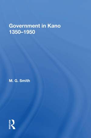 Government In Kano, 1350-1950 de M.G. Smith