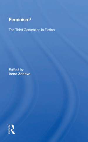 Feminism 3: The Third Generation In Fiction de Irene Zahava