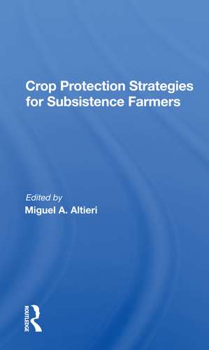 Crop Protection Strategies For Subsistence Farmers de Miguel A. Altieri