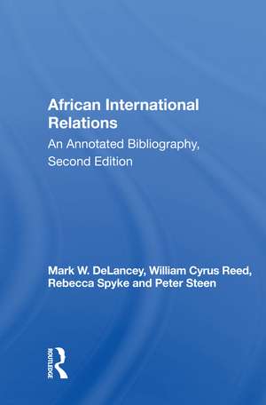 African International Relations: An Annotated Bibliography, Second Edition de Mark W. DeLancey