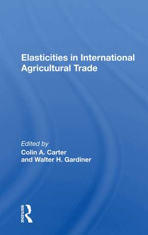 Elasticities In International Agricultural Trade de Colin Carter