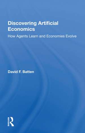 Discovering Artificial Economics: How Agents Learn And Economies Evolve de David F. Batten