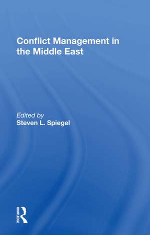 Conflict Management In The Middle East de Steven L Spiegel