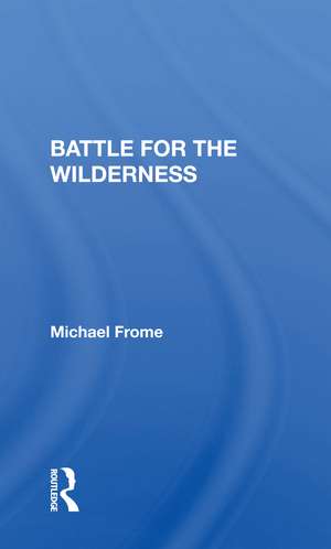 Battle for the Wilderness de Michael Frome