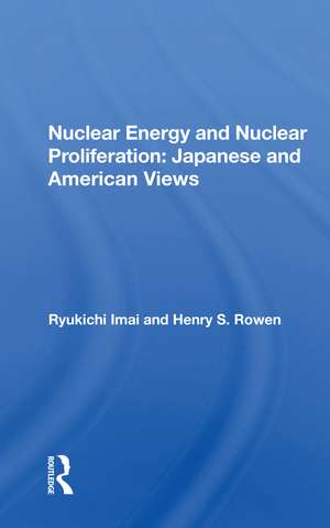 Nuclear Energy And Nuclear Proliferation: Japanese And American Views de Ryukichi Imai