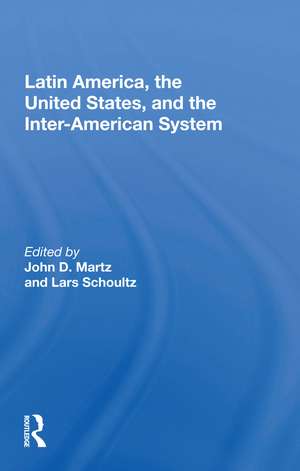 Latin America, the United States, and the Inter-American System de John D. Martz