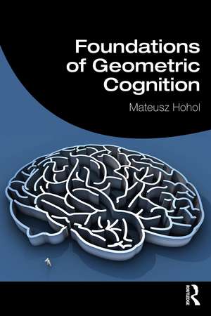 Foundations of Geometric Cognition de Mateusz Hohol