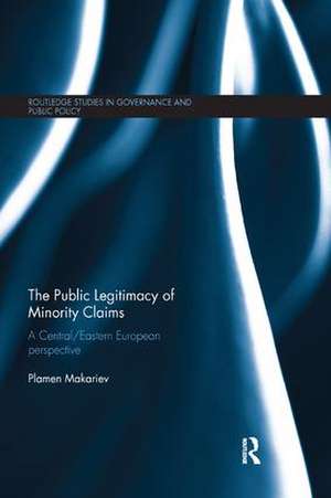 The Public Legitimacy of Minority Claims: A Central/Eastern European perspective de Plamen Makariev