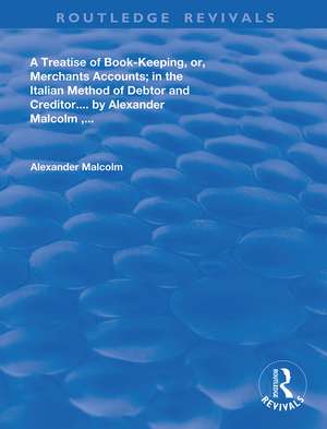 A treatise of book-keeping, or, merchant accounts: in the Italian method of debtor and creditor de Malcolm Alaexander