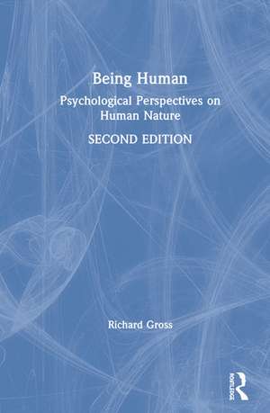 Being Human: Psychological Perspectives on Human Nature de Richard Gross