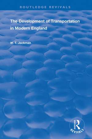 The Development of Transportation in Modern England de William T. Jackman