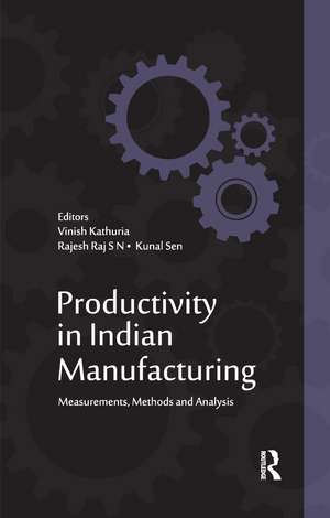 Productivity in Indian Manufacturing: Measurements, Methods and Analysis de Vinish Kathuria