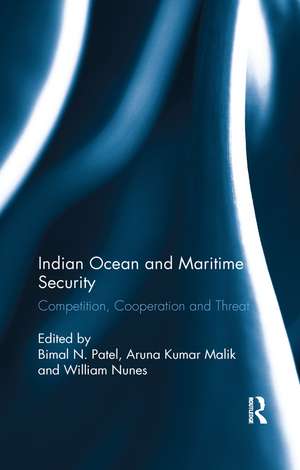 Indian Ocean and Maritime Security: Competition, Cooperation and Threat de Bimal N. Patel