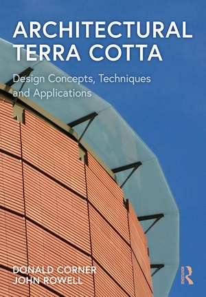 Architectural Terra Cotta: Design Concepts, Techniques and Applications de Donald Corner