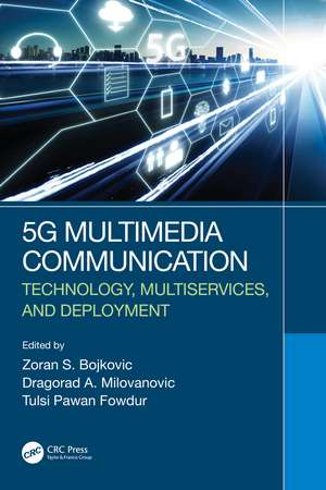 5G Multimedia Communication: Technology, Multiservices, and Deployment de Zoran S. Bojkovic