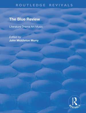 The Blue Review: Literature Drama Art Music Numbers One to Three, May 1913 - July 1913 de John Middleton Murry