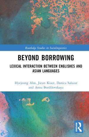 Beyond Borrowing: Lexical Interaction between Englishes and Asian Languages de Hyejeong Ahn