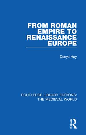 From Roman Empire to Renaissance Europe de Denys Hay