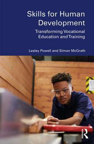 Skills for Human Development: Transforming Vocational Education and Training de Lesley Powell