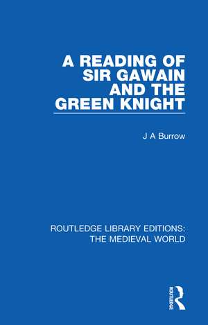 A Reading of Sir Gawain and the Green Knight de J A Burrow