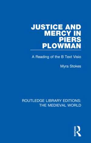 Justice and Mercy in Piers Plowman: A Reading of the B Text Visio de Myra Stokes