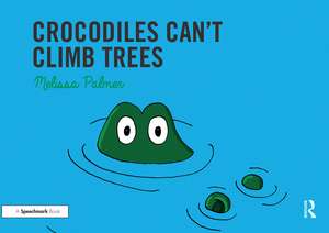 Crocodiles Can't Climb Trees: Targeting the k Sound de Melissa Palmer